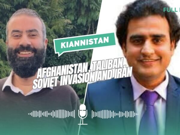 Kianistan with Dr. Tauqeer Hussain – Afghanistan, Taliban, Soviet Invasion and Iran