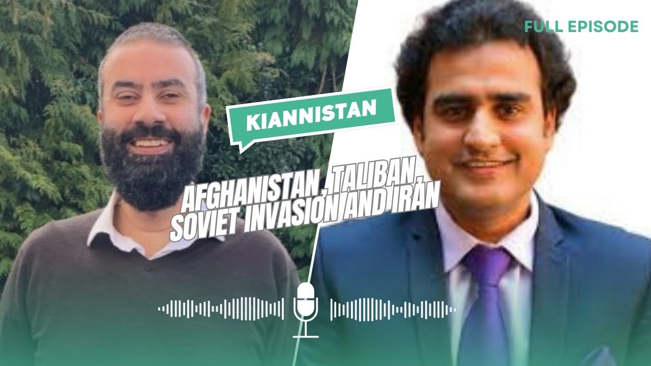 Kianistan with Dr. Tauqeer Hussain – Afghanistan, Taliban, Soviet Invasion and Iran