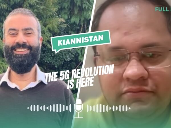 Kianistan: The 5G Revolution is Here